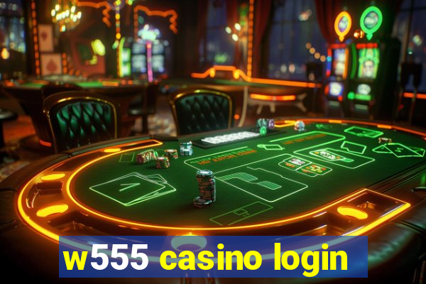 w555 casino login